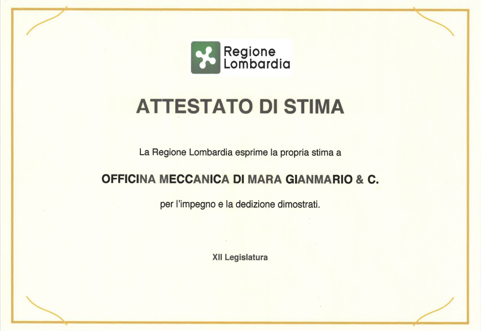 Attestato di Stima della Regione Lombardia rilasciato all'Officina Meccanica di Mara Gianmario & C. per l'impegno e la dedizione dimostrati.